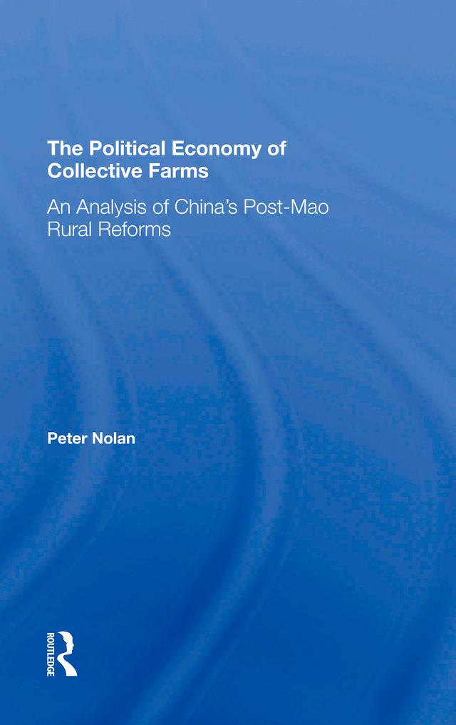 The Political Economy Of Collective Farms by Peter Nolan