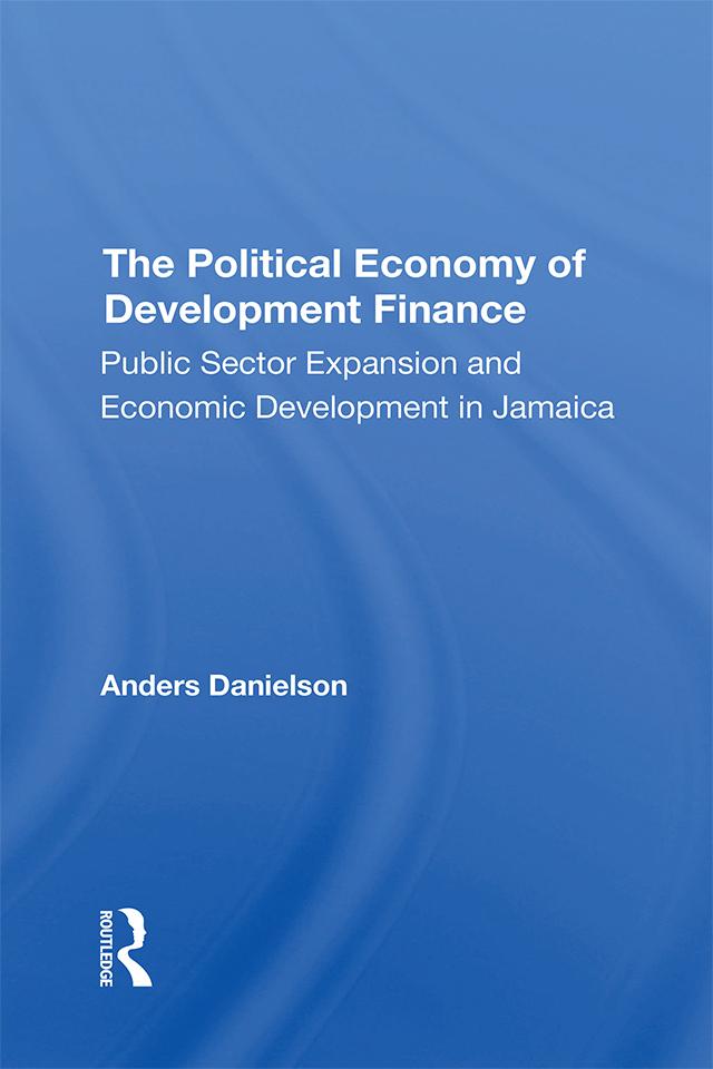 The Political Economy Of Development Finance by Anders Danielson