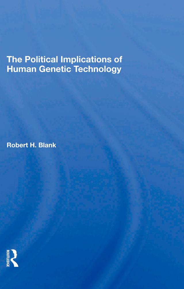The Political Implications Of Human Genetic Technology