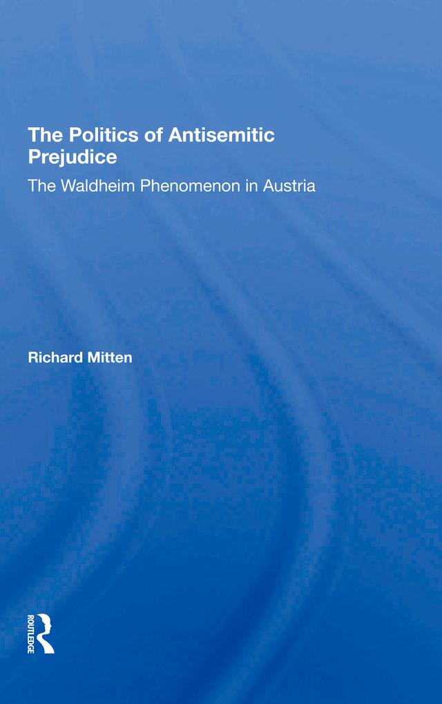 The Politics Of Antisemitic Prejudice by Richard Mitten