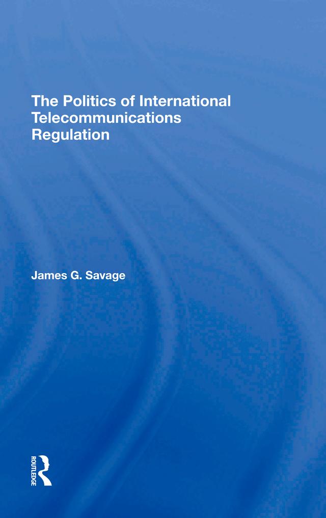 The Politics Of International Telecommunications Regulation