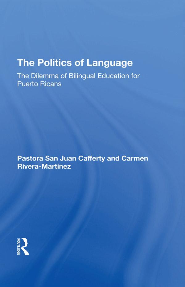 The Politics Of Language by Carmen Rivera-Martinez, Pastora Cafferty
