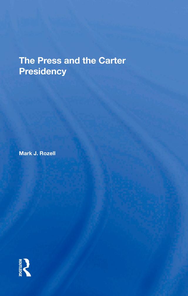 The Press And The Carter Presidency by Mark J Rozell