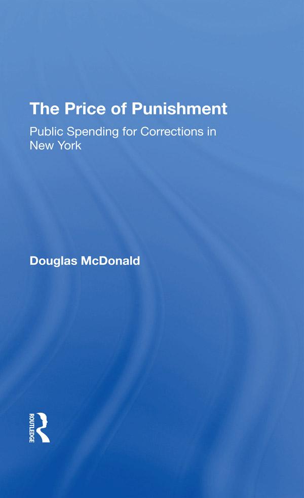 The Price Of Punishment: Public Spending For Corrections In New York by Douglas Mcdonald
