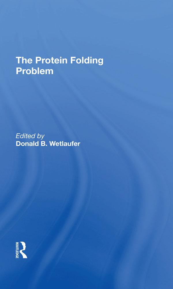 The Protein Folding Problem by Donald B Wetlaufer