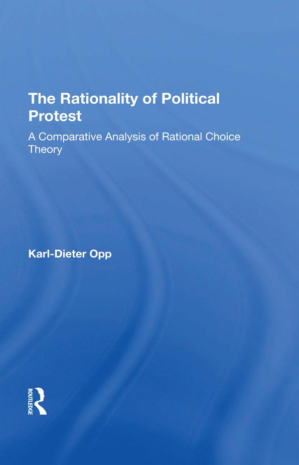 The Rationality Of Political Protest by Karl-dieter Opp