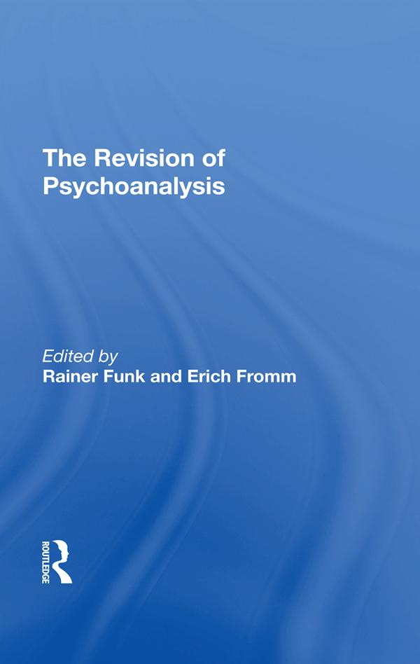 The Revision Of Psychoanalysis by Erich Fromm, Rainer Funk