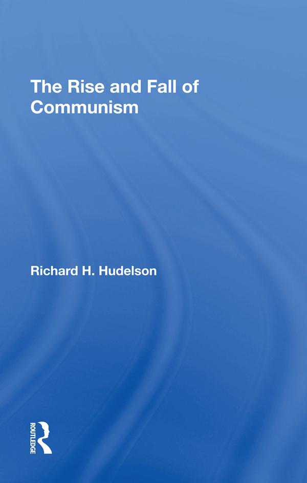 The Rise And Fall Of Communism by Richard H Hudelson