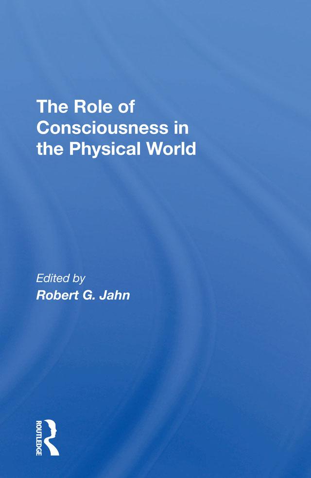 The Role Of Consciousness In The Physical World by R. G. Jahn