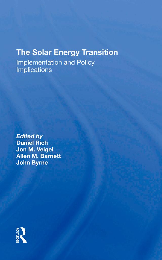 The Solar Energy Transition by Allen M Barnett, Daniel Rich, John Byrne, Jon M Veigel