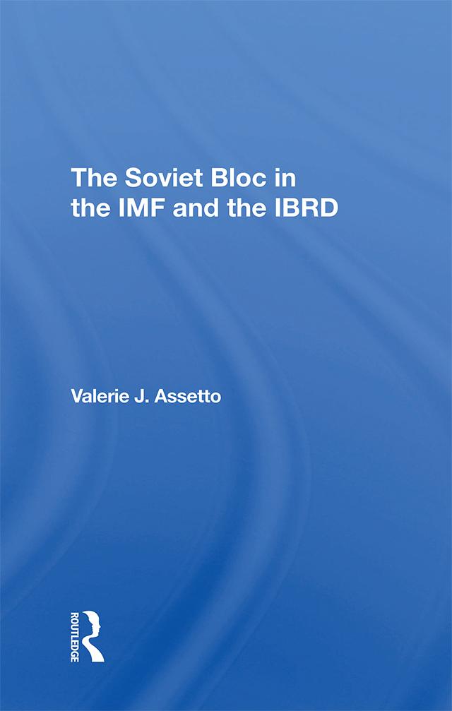 The Soviet Bloc In The Imf And The Ibrd by Valerie J Assetto