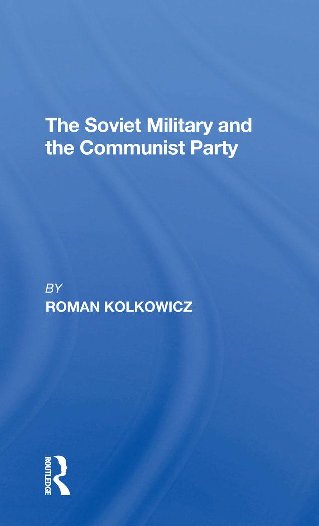 The Soviet Military And The Communist Party