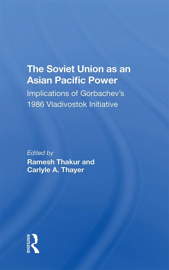 The Soviet Union As An Asianpacific Power by Amin Saikal, Carlyle A. Thayer, G J Gill, Ramesh Thakur