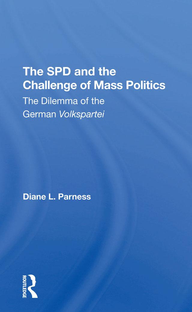 The Spd And The Challenge Of Mass Politics by Diane L Parness