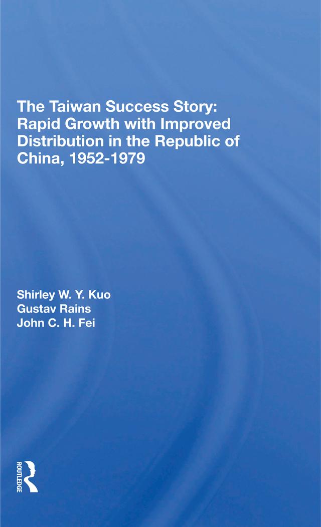 The Taiwan Success Story by Gustav Ranis, Shirley W Y Kuo