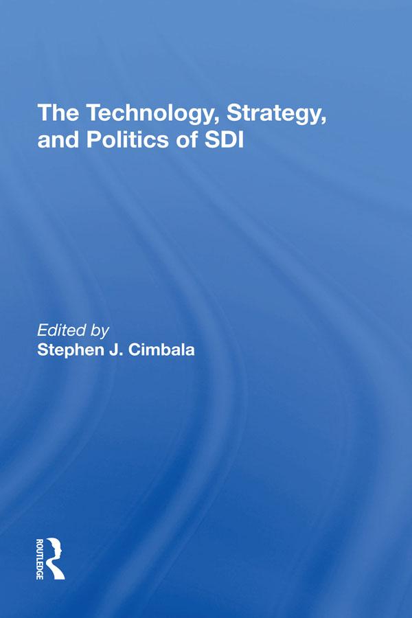 The Technology, Strategy, And Politics Of Sdi