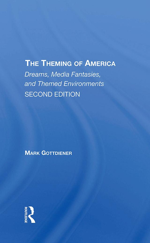 The Theming Of America, Second Edition by Mark Gottdiener