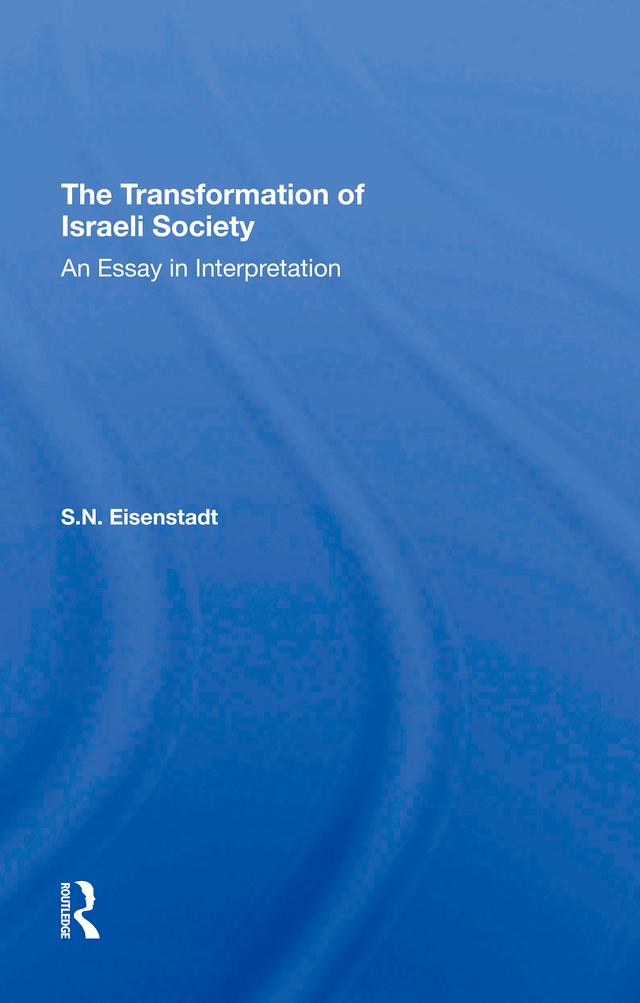 The Transformation Of Israeli Society by S N Eisenstadt, S. N. Eisenstadt