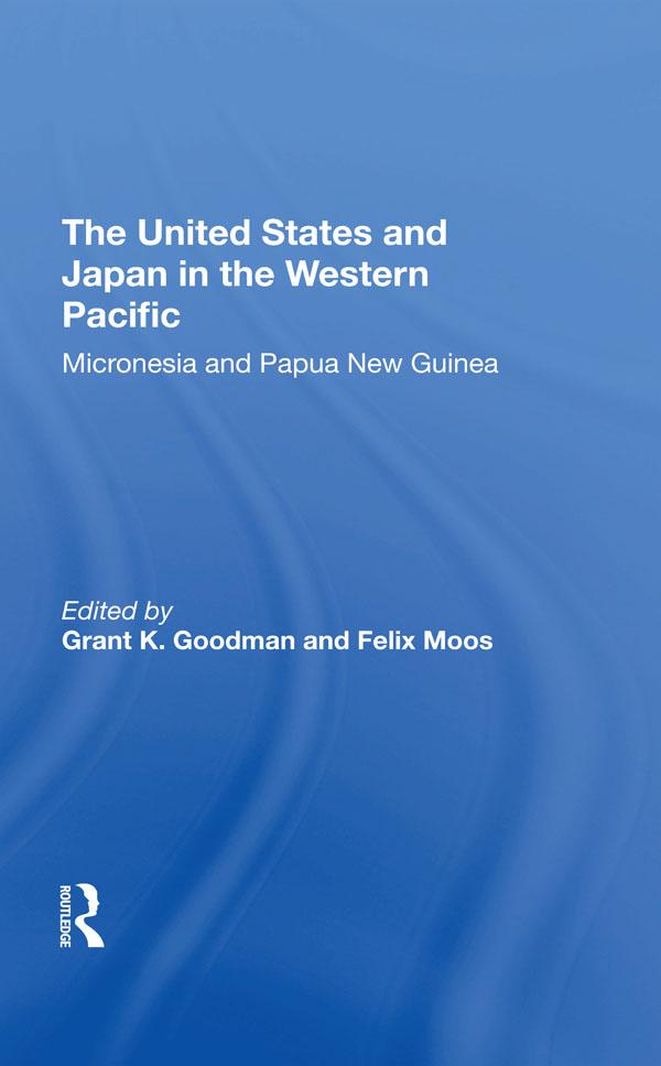 The United States And Japan In The Western Pacific by Felix Moos, Grant K Goodman