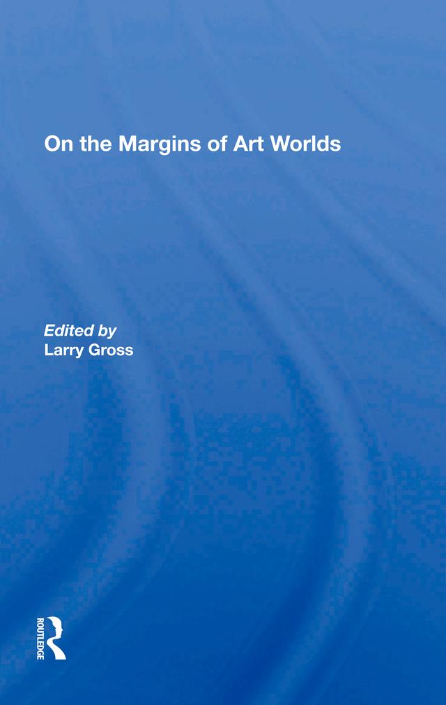 On The Margins Of Art Worlds by Larry Gross