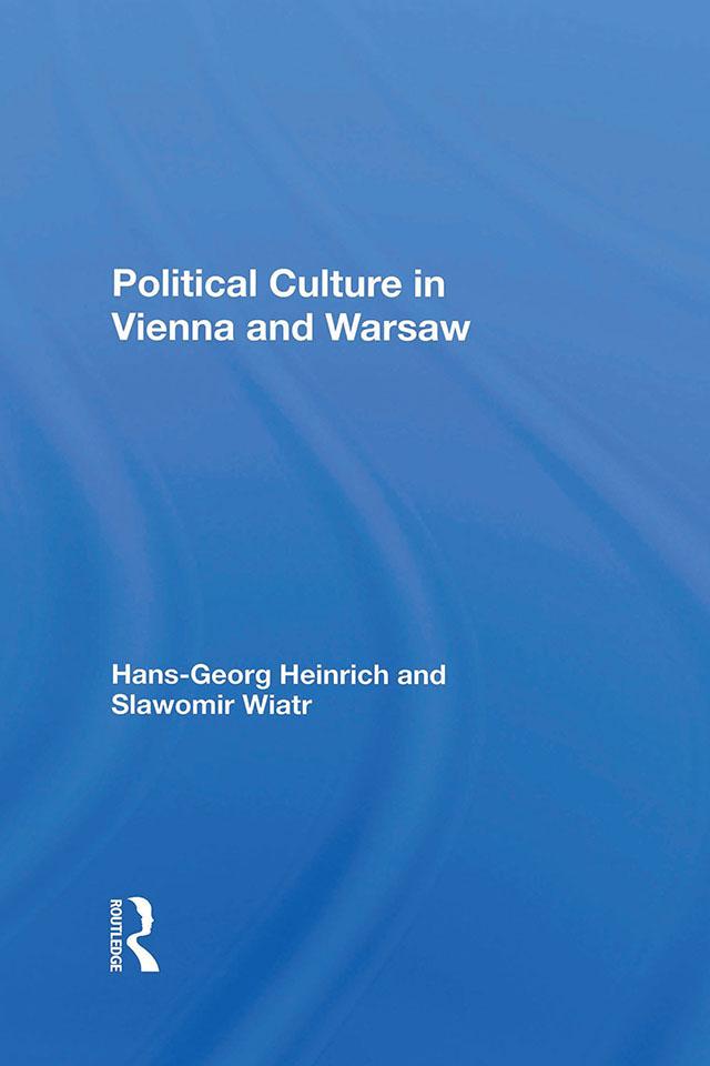 Political Culture In Vienna And Warsaw by Hans-georg Heinrich, Slawomir Wiatr