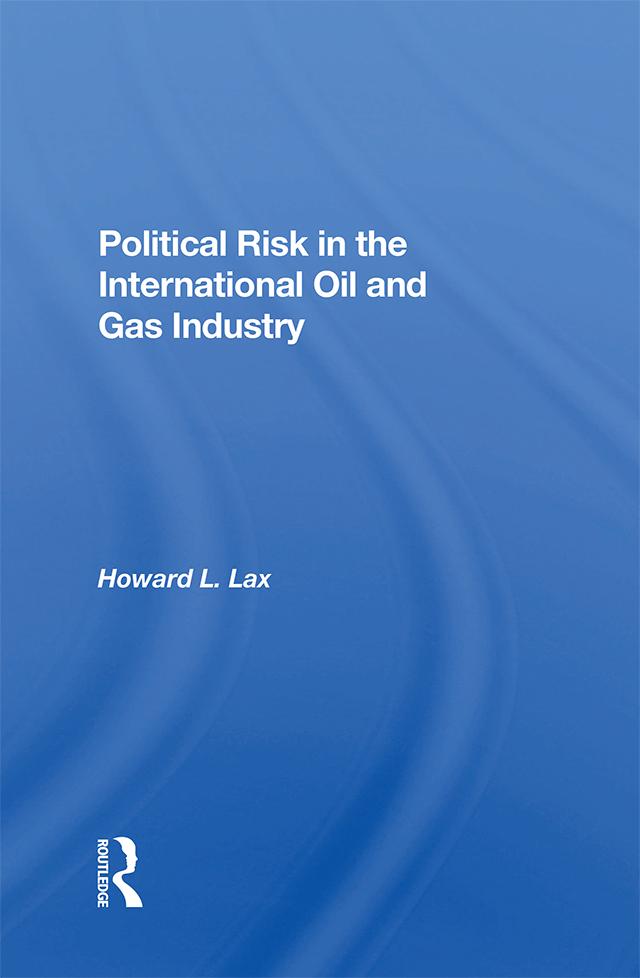 Political Risk In The International Oil And Gas Industry by Calvin Goldscheider, Howard L Lax
