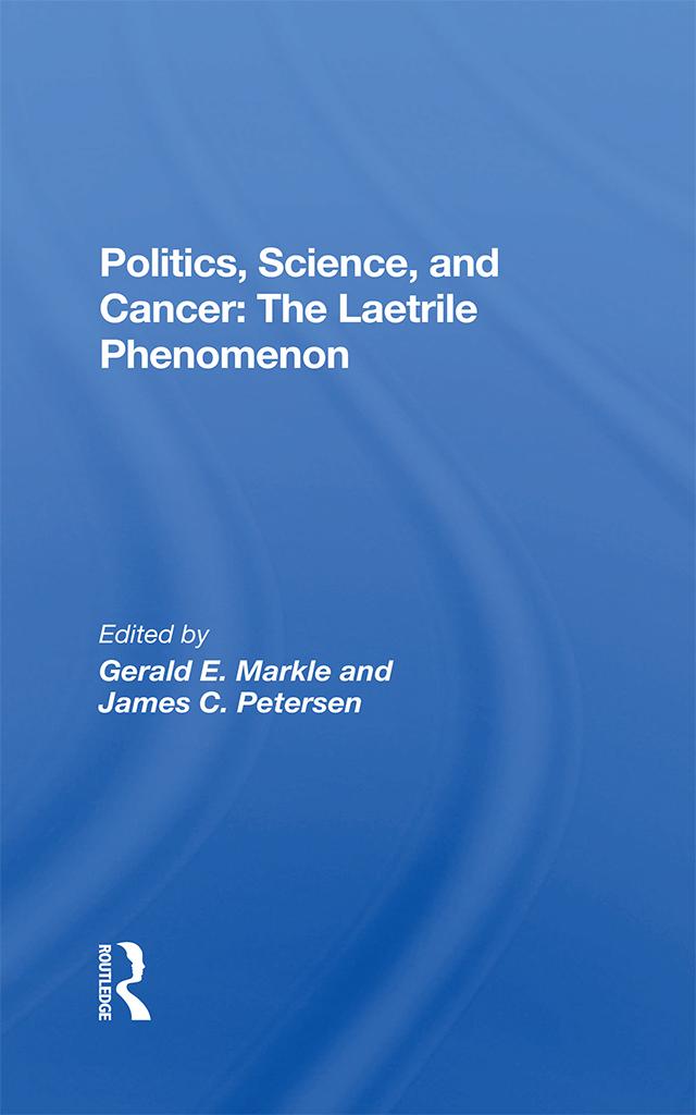 Politics, Science And Cancer by Gerald E. Markle, James C. Petersen