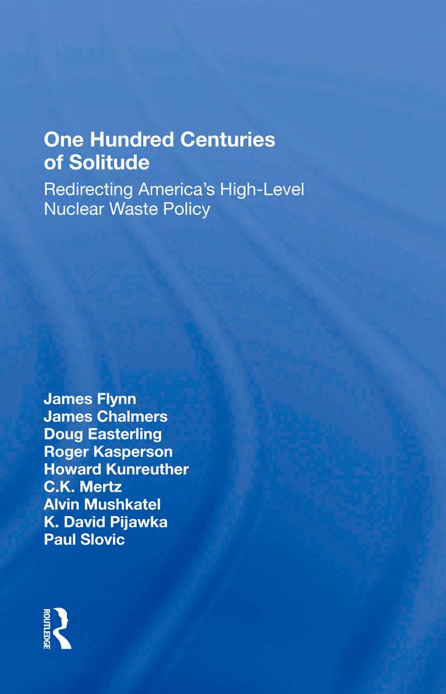 One Hundred Centuries Of Solitude by Doug Easterling, Howard Kunreuther, James Chalmers, James Flynn, Roger Kasperson