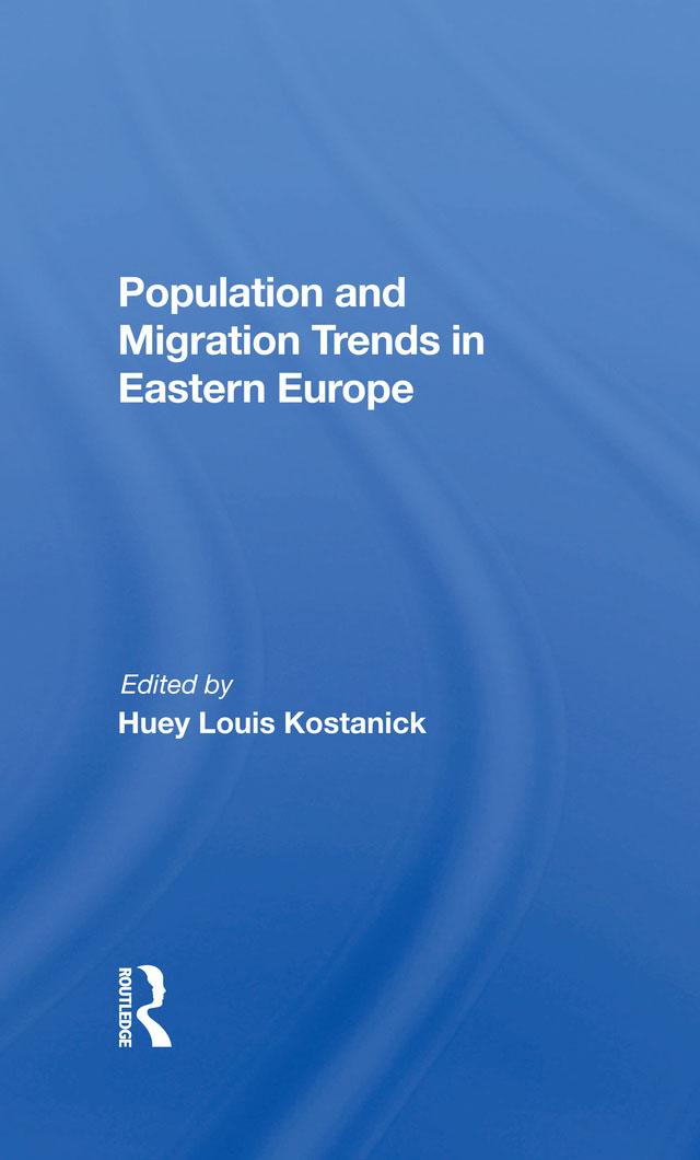 Population And Migration Trends In Eastern Europe by Huey L Kostanick