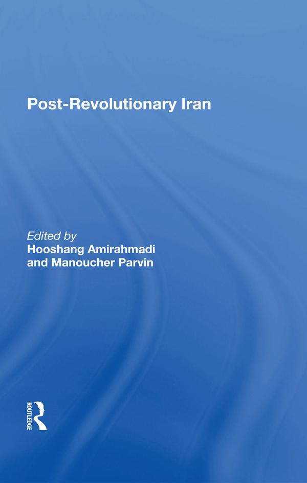 Postrevolutionary Iran by Hooshang Amirahmadi, Manoucher Parvin
