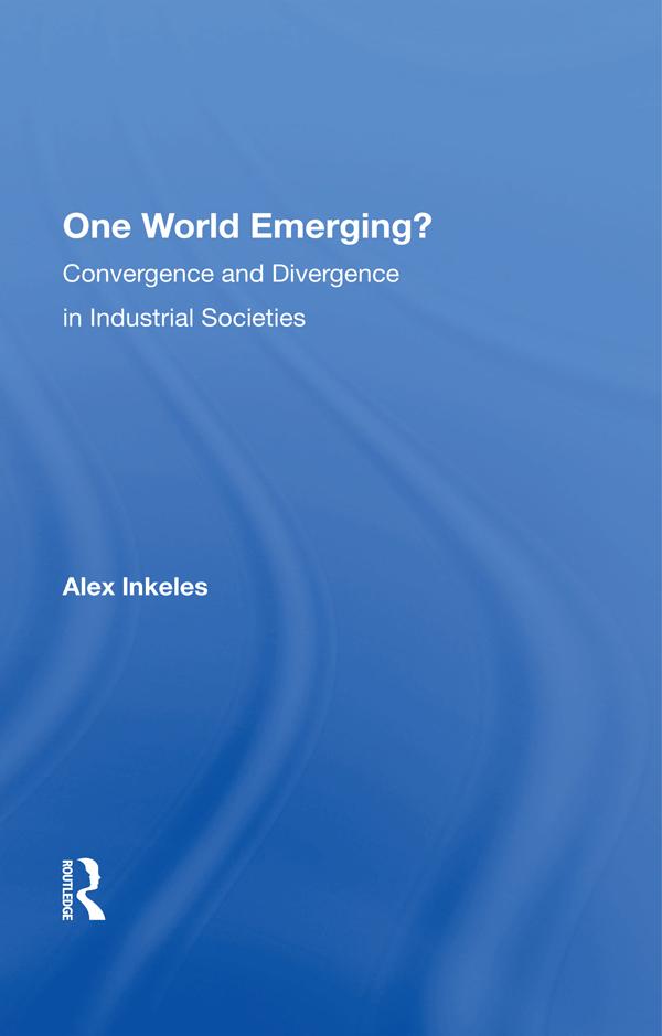 One World Emerging? Convergence And Divergence In Industrial Societies by Alex Inkeles