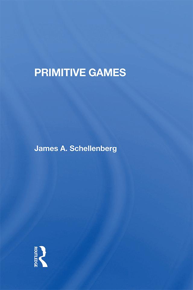 Primitive Games by James A Schellenberg