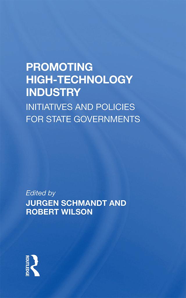 Promoting High Technology Industry by Brian H Muller, Jurgen Schmandt, Robert Wilson, Suzanne E Smith