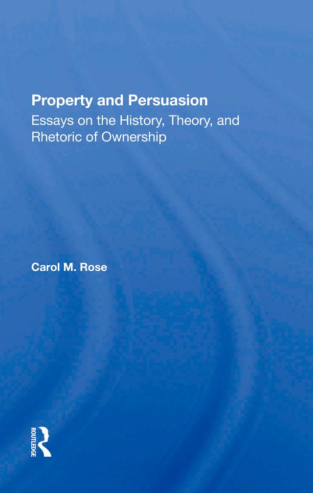 Property And Persuasion by Carol M Rose