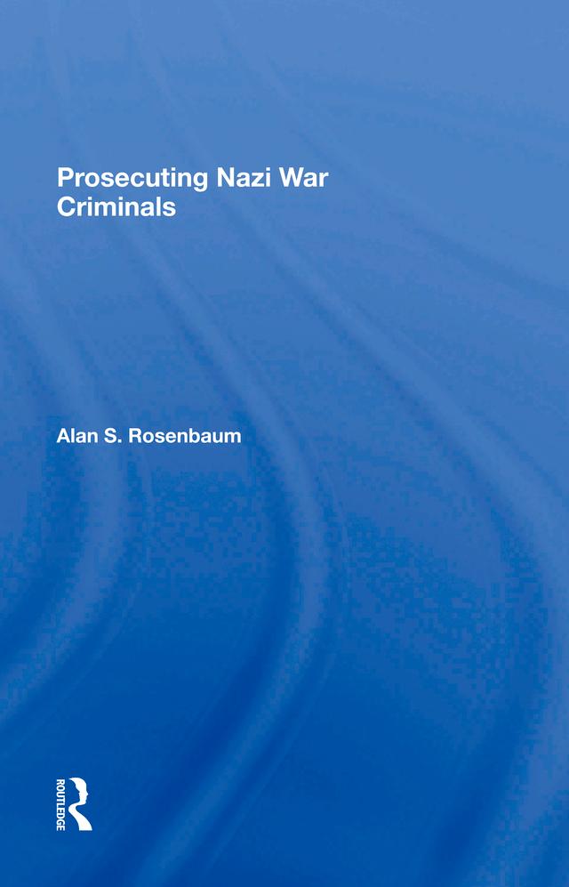 Prosecuting Nazi War Criminals by Alan S Rosenbaum