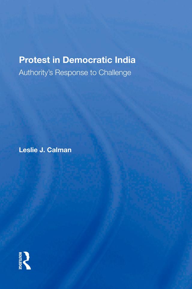 Protest In Democratic India by Leslie J Calman