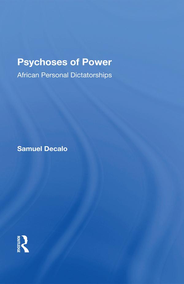Psychoses Of Power by Samuel Decalo