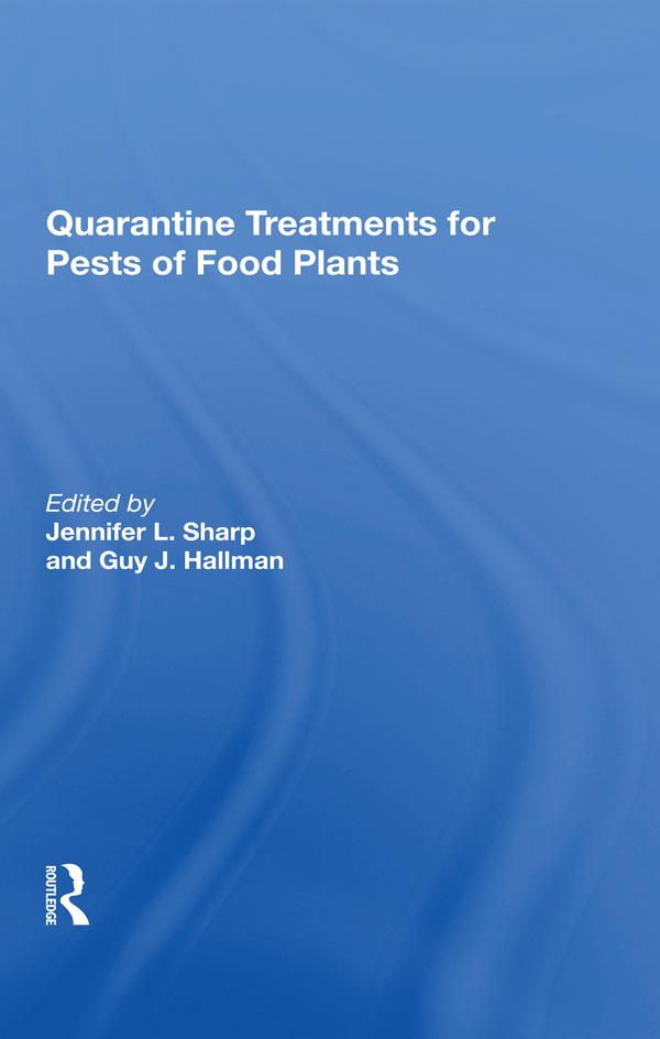 Quarantine Treatments For Pests Of Food Plants by Guy J Hallman, Jennifer L Sharp