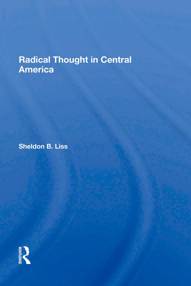 Radical Thought In Central America by Sheldon B Liss