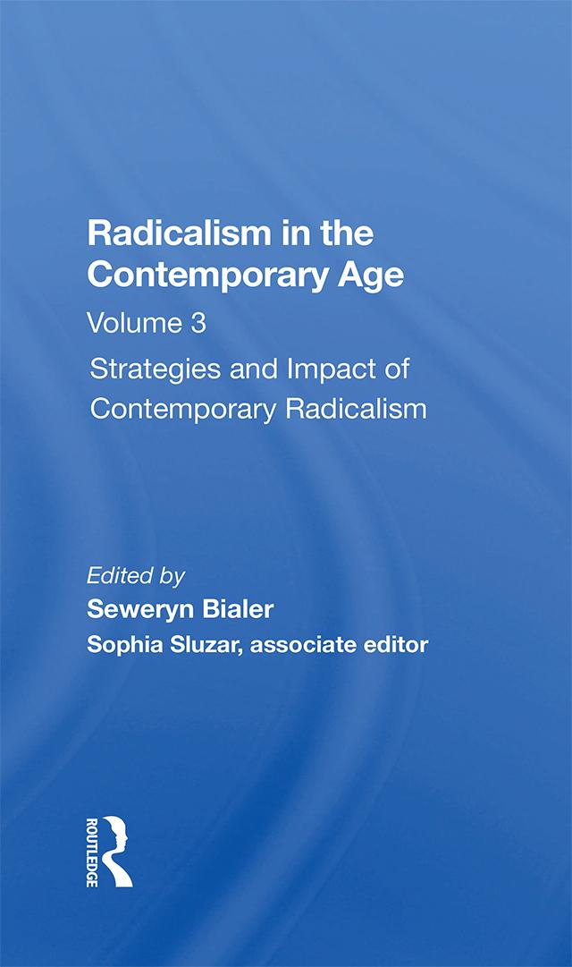 Radicalism In The Contemporary Age, Volume 3 by Seweryn Bialer, Sophia Sluzar