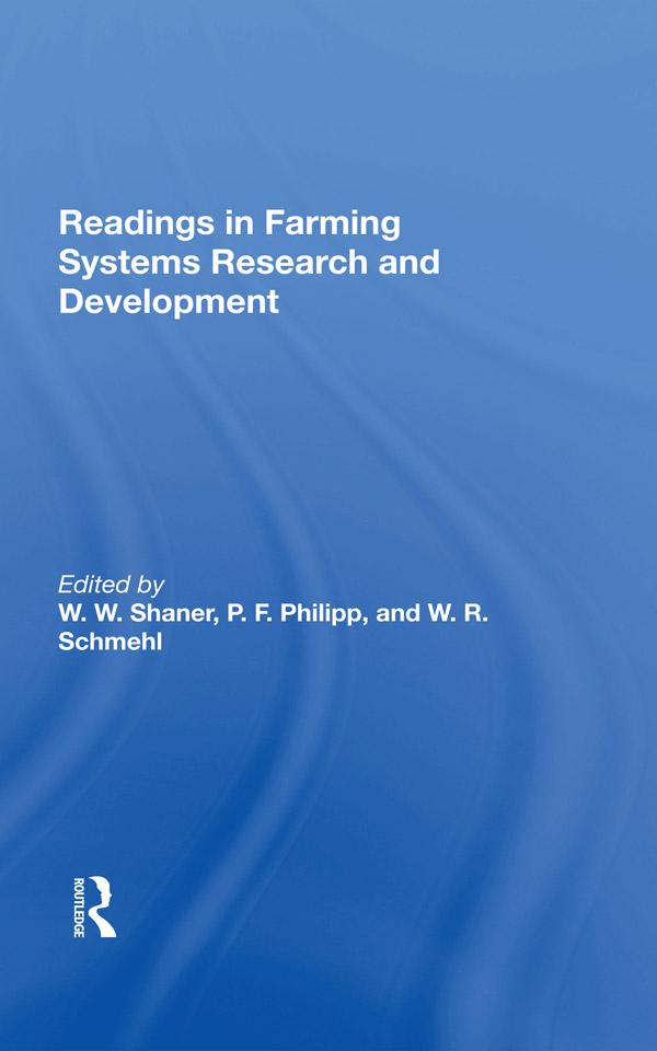 Readings In Farming Systems Research And Development by Perry F Philipp, W R Schmehl, W. R. Schmehl, W. W. Shaner
