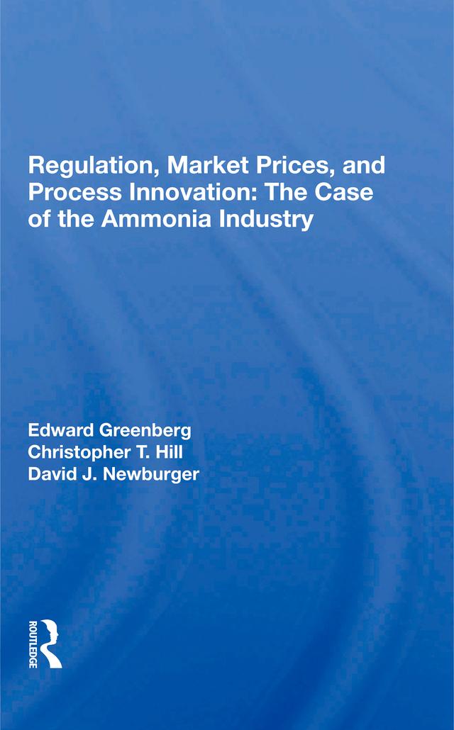 Regulation, Market Prices, And Process Innovation by Christopher T. Hill, David J. Newburger, Edward Greenberg