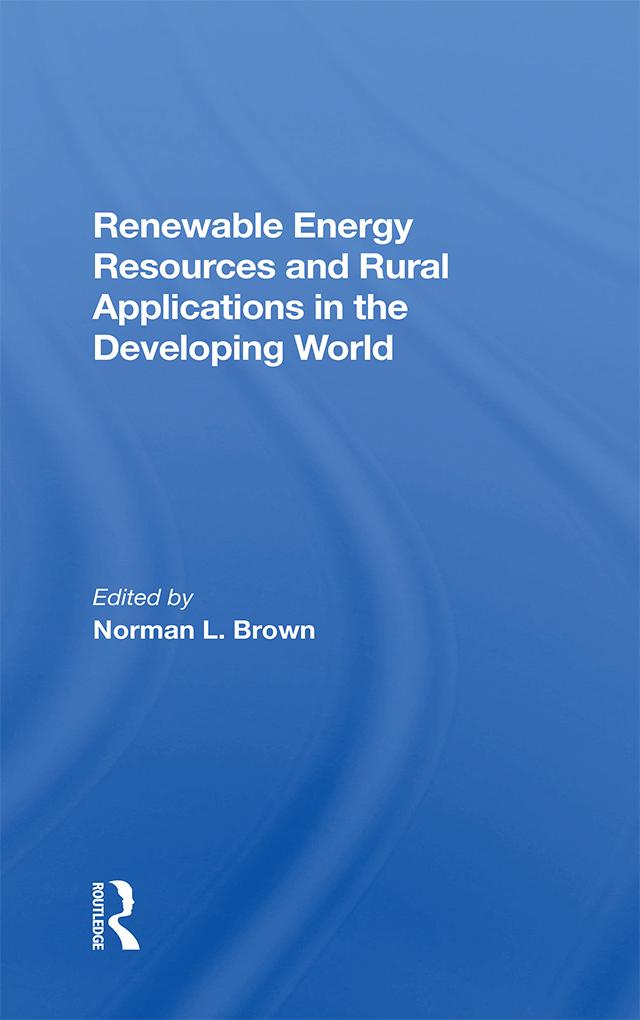 Renewable Energy Resources And Rural Applications In The Developing World by Norman L. Brown