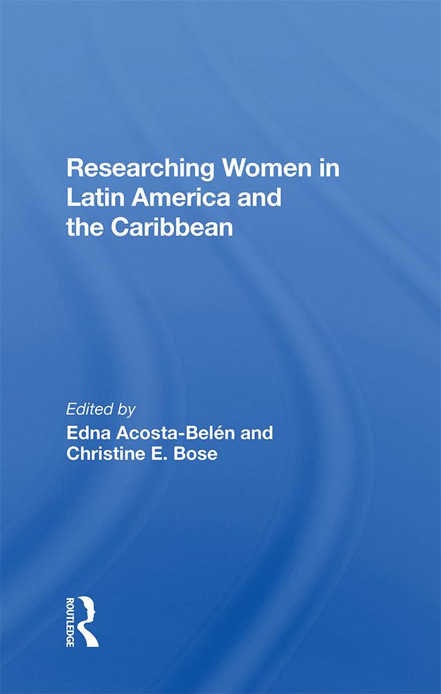 Researching Women In Latin America And The Caribbean by Christine E. Bose, Edna Acosta-belen