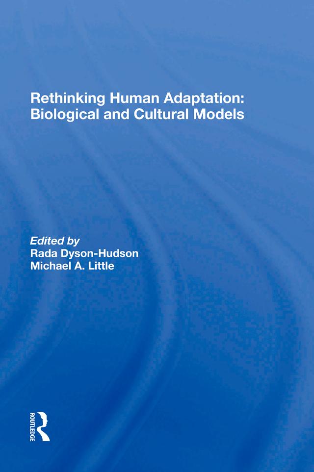 Rethinking Human Adaptation by Eric Alden Smith, Michael A. Little, Rada Dyson-hudson