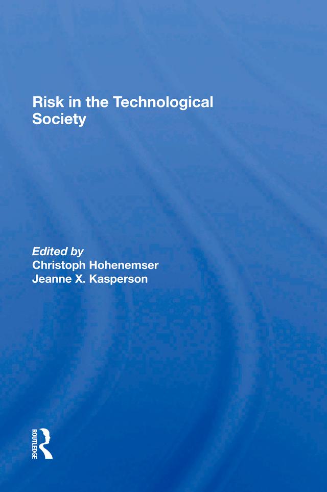 Risk In The Technological Society by Chris Hohenemser, Jeanne X Kasperson