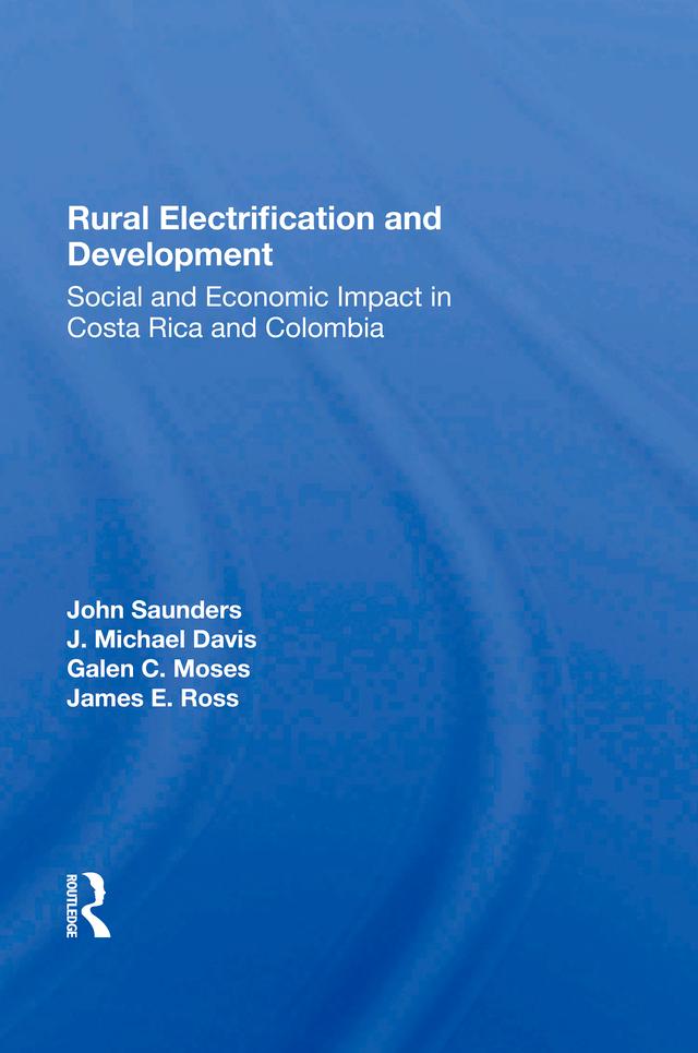 Rural Electrification And Development by Galen Moses, James E Ross, J. Michael Davis, John Saunders