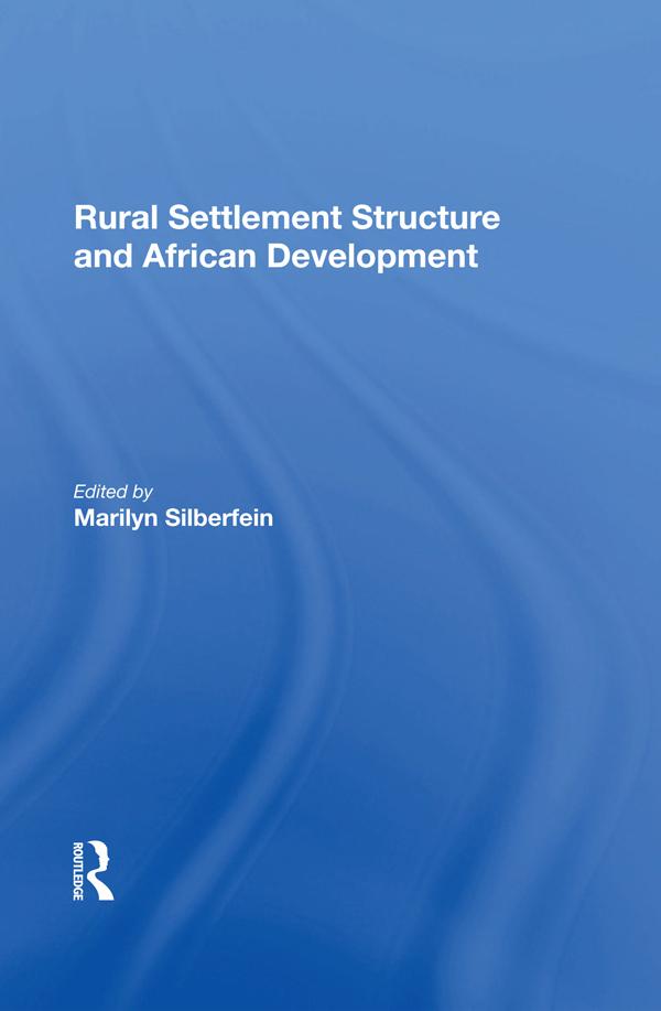 Rural Settlement Structure And African Development by Marilyn Silberfein