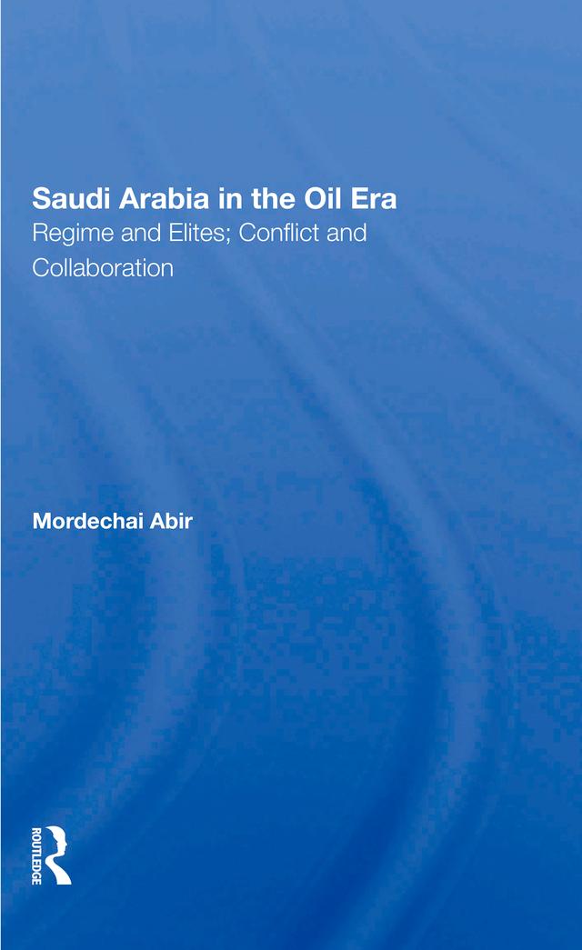Saudi Arabia In The Oil Era by Mordechai Abir