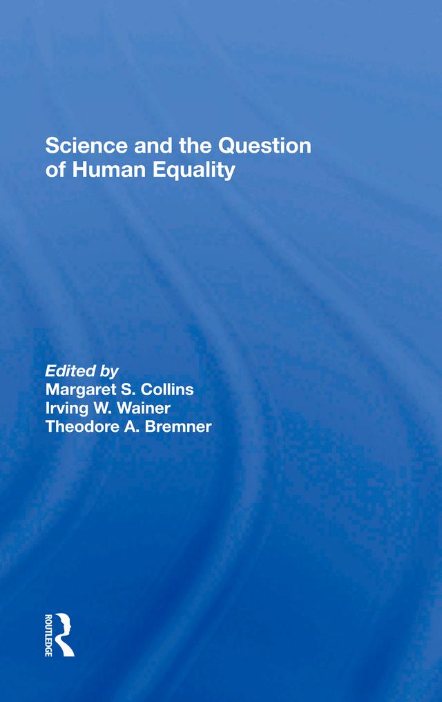 Science And The Question Of Human Equality by Irving W Wainer, Margaret S Collins, Theodore A. Bremner